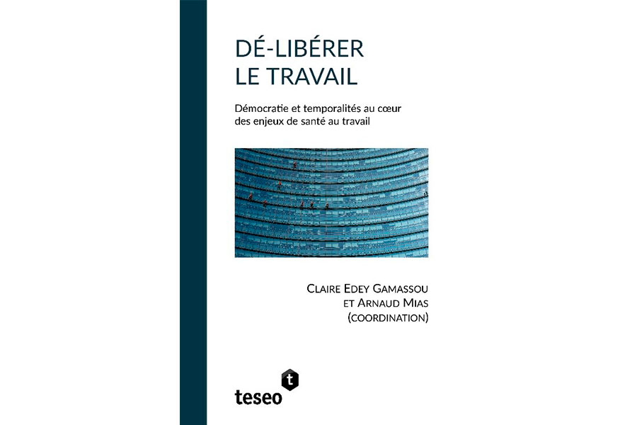 Dé-libérer le travail. Démocratie et temporalités au cœur des enjeux de santé au travail